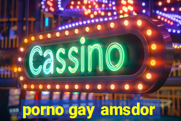 porno gay amsdor